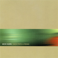 EACH PATH A REMIX  / MICK KARN