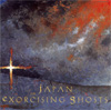 EXORCISING GHOSTS / JAPAN