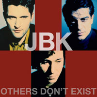 OTHERS DON'T EXIST  / JBK