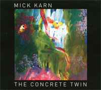 THE CONCRETE TWIN / MICK KARN